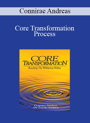 Connirae Andreas - Core Transformation Process