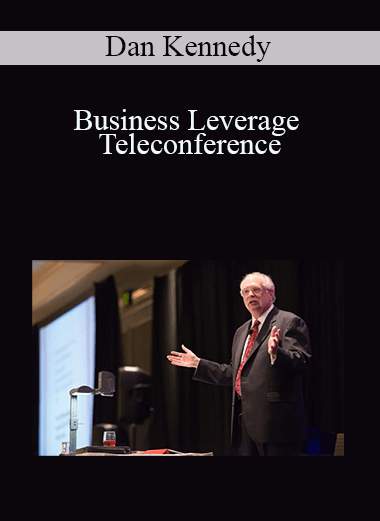 Dan Kennedy - Business Leverage Teleconference