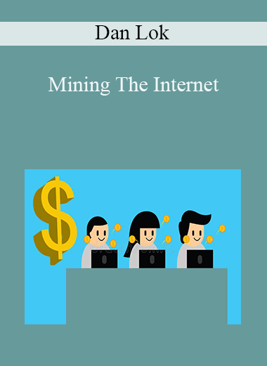 Dan Lok - Mining The Internet