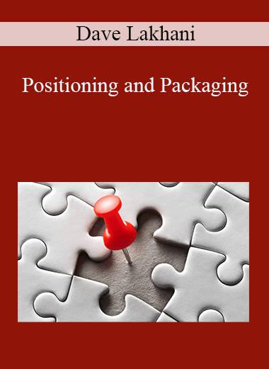 Dave Lakhani - Positioning and Packaging