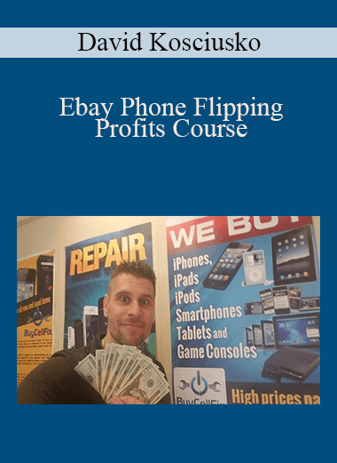 David Kosciusko - Ebay Phone Flipping Profits Course