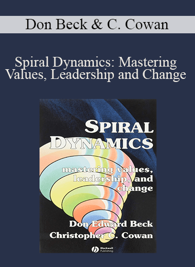 Don Beck & Christopher Cowan - Spiral Dynamics: Mastering Values