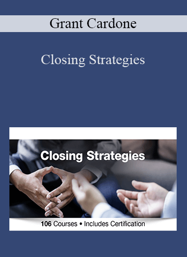 Grant Cardone - Closing Strategies