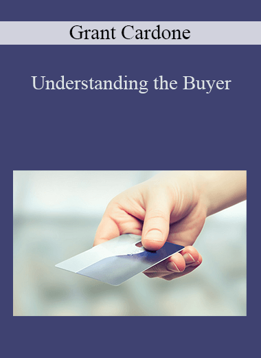Grant Cardone - Understanding the Buyer