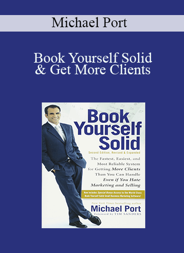 Michael Port - Book Yourself Solid & Get More Clients