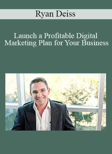 Ryan Deiss - Launch a Profitable Digital Marketing Plan for Your Business