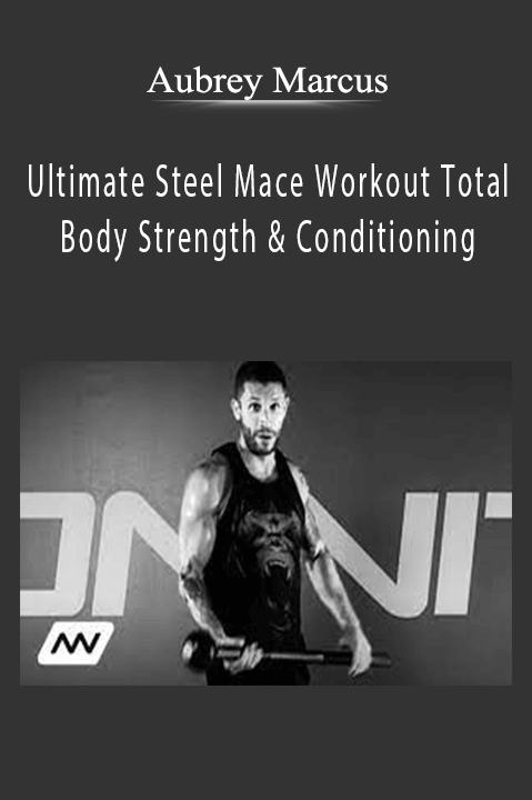 Aubrey Marcus - Ultimate Steel Mace Workout Total Body Strength & Conditioning