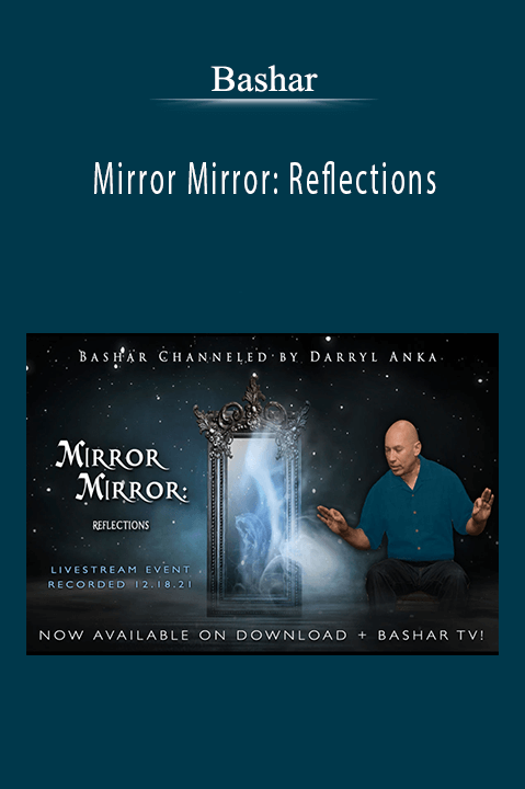 Bashar - Mirror Mirror Reflections