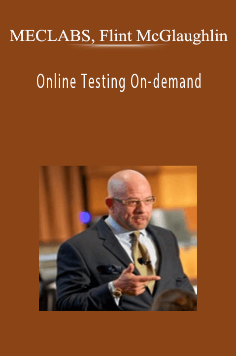 MECLABS, Flint McGlaughlin – Online Testing On-demand