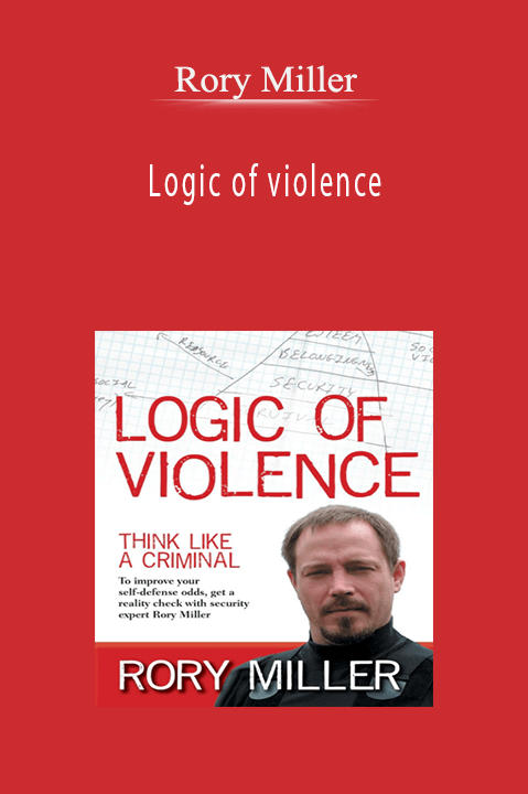 Rory Miller – Logic of violence