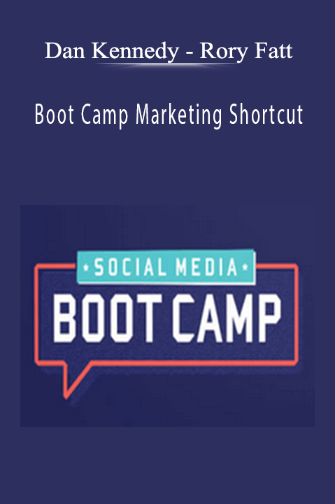 Dan Kennedy - Rory Fatt - Boot Camp Marketing Shortcut