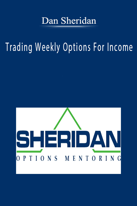 Dan Sheridan – Trading Weekly Options For Income