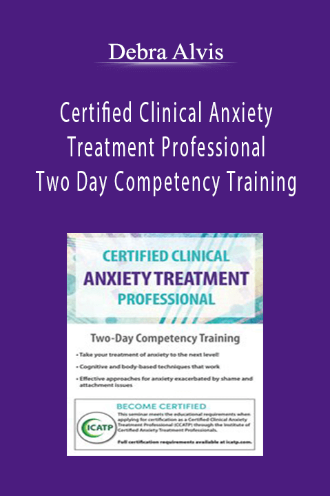 Debra Alvis - Certified Clinical Anxiety Treatment Professional - Two Day Competency Training