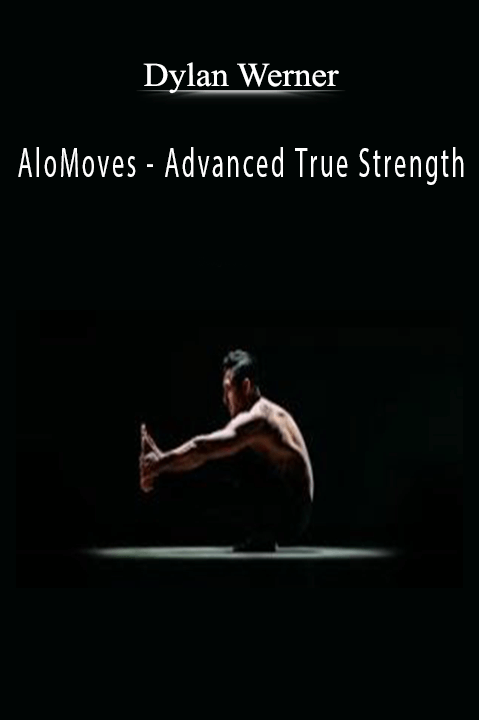 Dylan Werner - AloMoves - Advanced True Strength