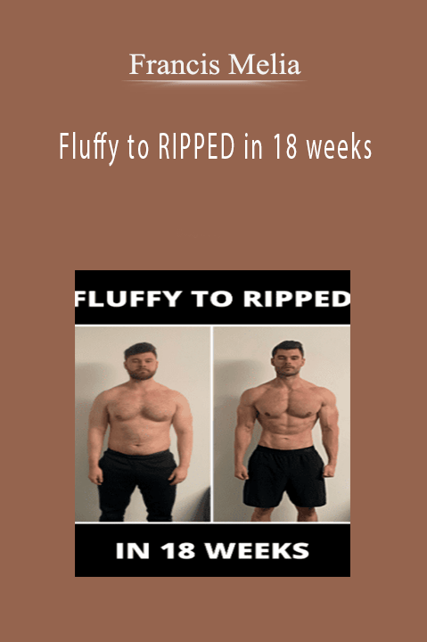 Francis Melia – Fluffy to RIPPED in 18 weeks