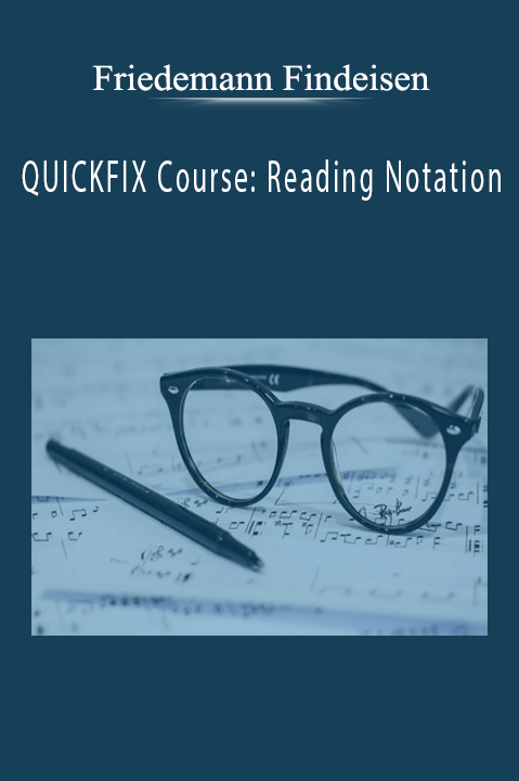 Friedemann Findeisen - QUICKFIX Course Reading Notation.