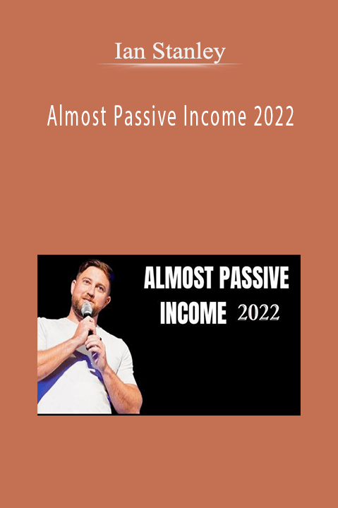 Ian Stanley – Almost Passive Income 2022