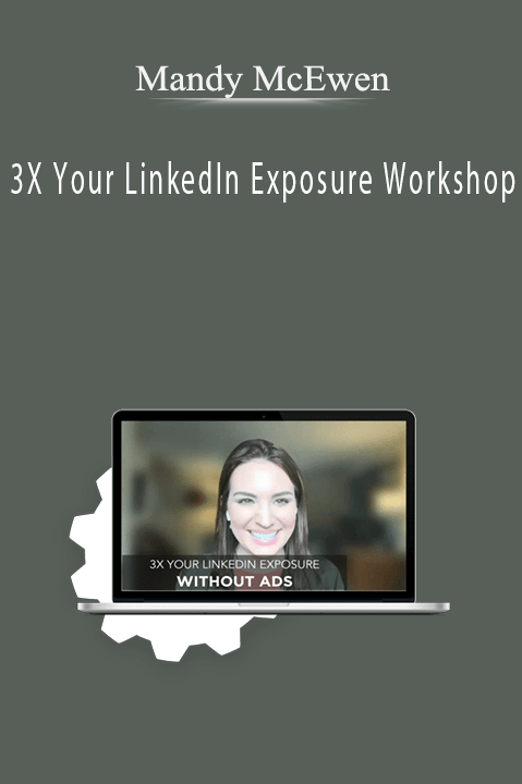 Mandy McEwen – 3X Your LinkedIn Exposure Workshop