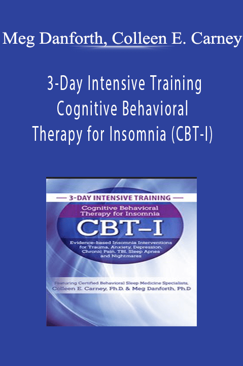 Meg Danforth, Colleen E. Carney - 3-Day Intensive Training - Cognitive Behavioral Therapy for Insomnia (CBT-I)