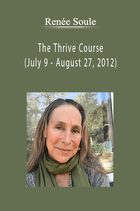 Renée Soule - The Thrive Course (July 9 - August 27, 2012)