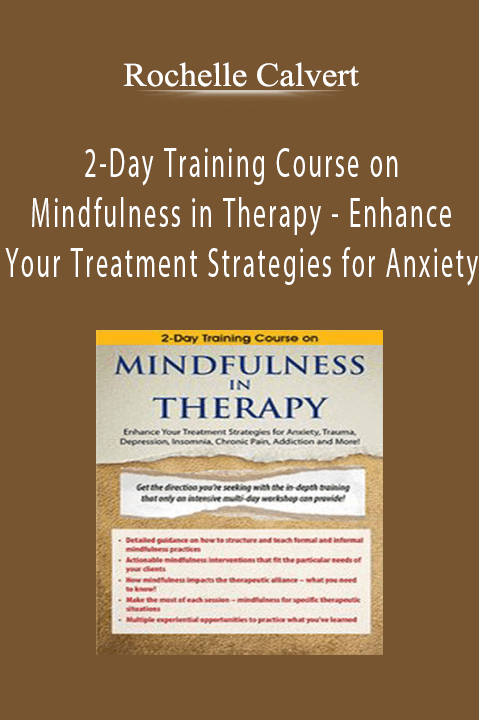 Rochelle Calvert - 2-Day Training Course on Mindfulness in Therapy - Enhance Your Treatment Strategies for AnxietyRochelle Calvert - 2-Day Training Course on Mindfulness in Therapy - Enhance Your Treatment Strategies for Anxiety