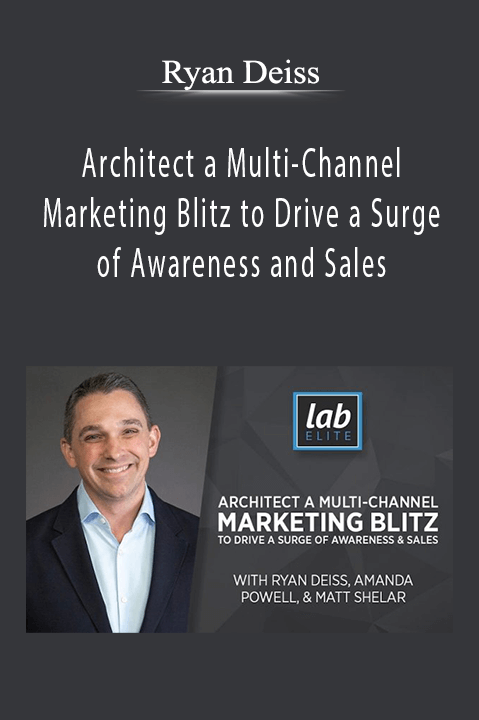 Ryan Deiss - Architect a Multi-Channel Marketing Blitz to Drive a Surge of Awareness and Sales