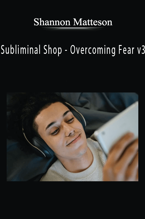 Shannon Matteson - Subliminal Shop - Overcoming Fear v3Shannon Matteson - Subliminal Shop - Overcoming Fear v3