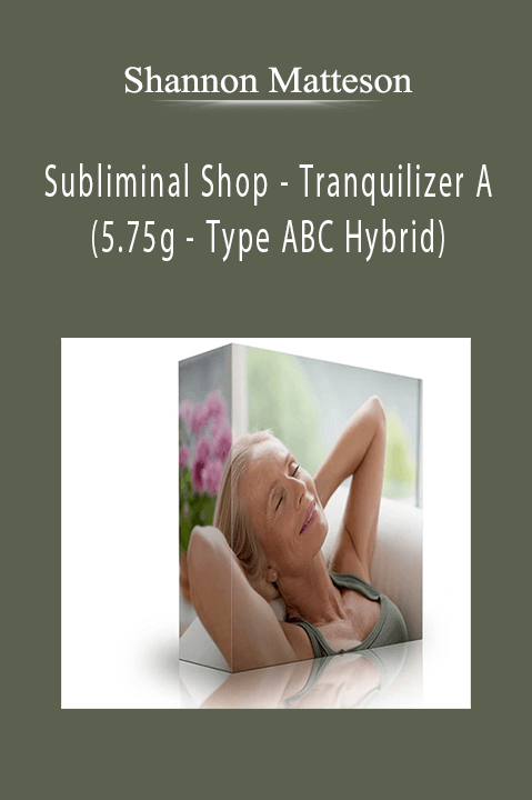 Shannon Matteson - Subliminal Shop - Tranquilizer A (5.75g - Type ABC Hybrid)'