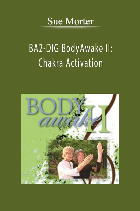 Sue Morter – BA2-DIG BodyAwake II: Chakra Activation