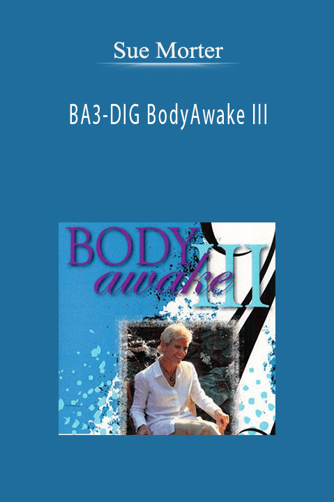 Sue Morter – BA3-DIG BodyAwake III