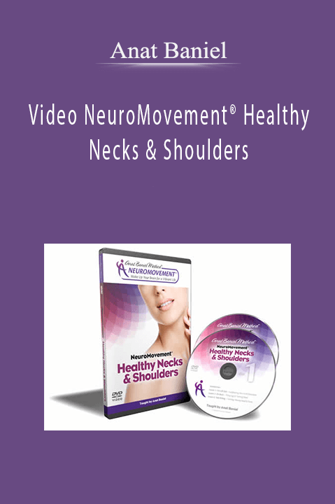 Video NeuroMovement® Healthy Necks & Shoulders – Anat Baniel