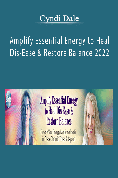 Cyndi Dale - Amplify Essential Energy to Heal Dis-Ease & Restore Balance 2022Cyndi Dale - Amplify Essential Energy to Heal Dis-Ease & Restore Balance 2022