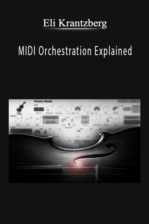 Eli Krantzberg - MIDI Orchestration Explained