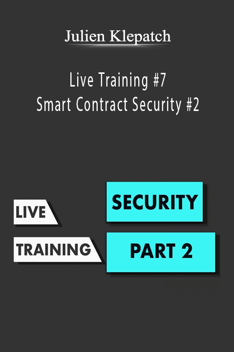 Julien Klepatch - Live Training #7 - Smart Contract Security #2Julien Klepatch - Live Training #7 - Smart Contract Security #2