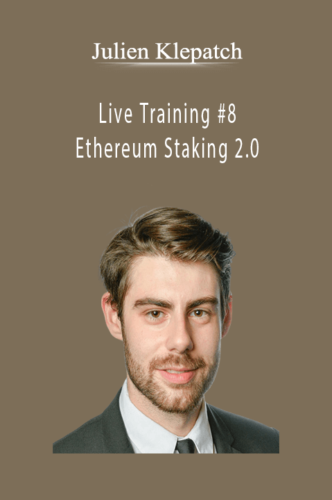 Julien Klepatch - Live Training #8 - Ethereum Staking 2.0