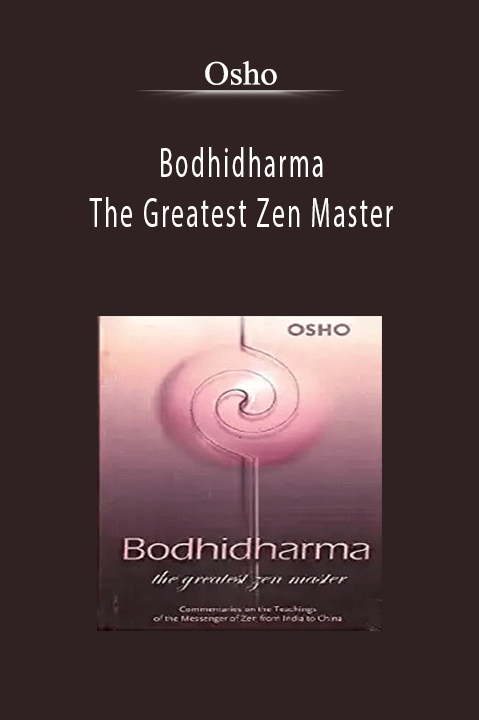 Osho - Bodhidharma - The Greatest Zen Master