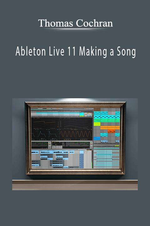 Thomas Cochran - Ableton Live 11 Making a Song