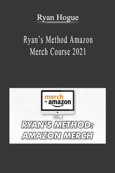 Ryan Hogue - Ryan’s Method Amazon Merch Course 2021.