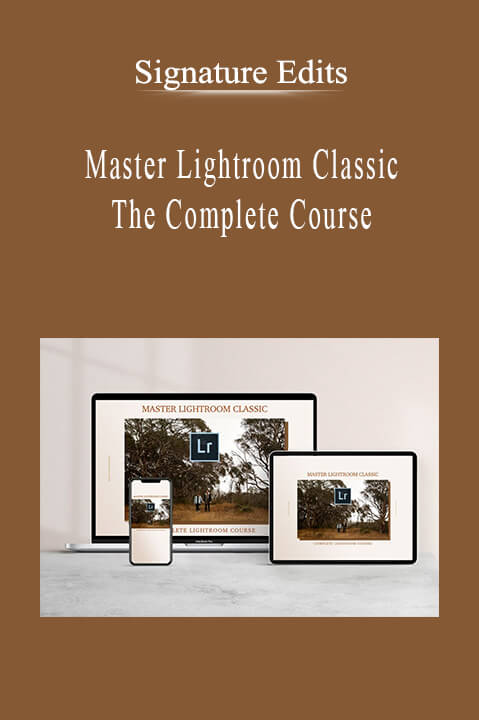 Signature Edits - Master Lightroom Classic - The Complete Course.