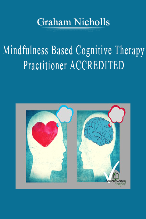 Graham Nicholls - Mindfulness Based Cognitive Therapy Practitioner ACCREDITED.