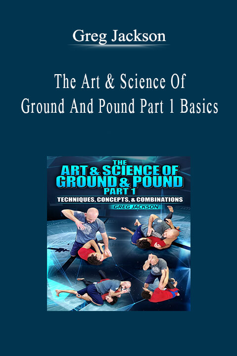 Greg Jackson - The Art & Science Of Ground And Pound Part 1 Basics