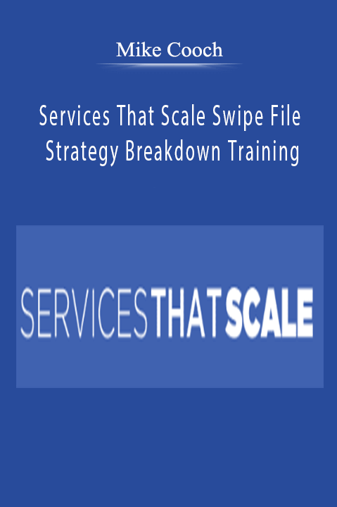 Mike Cooch – Services That Scale Swipe File + Strategy Breakdown Training