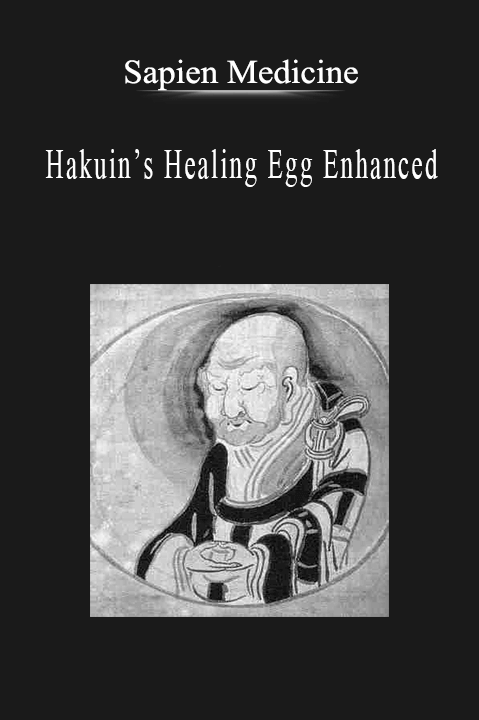 Sapien Medicine - Hakuin’s Healing Egg Enhanced.Sapien Medicine - Hakuin’s Healing Egg Enhanced.