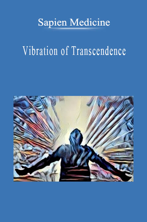 Sapien Medicine - Vibration of Transcendence.