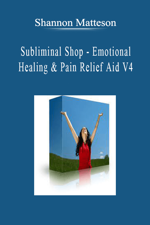 Shannon Matteson - Subliminal Shop - Emotional Healing & Pain Relief Aid V4.