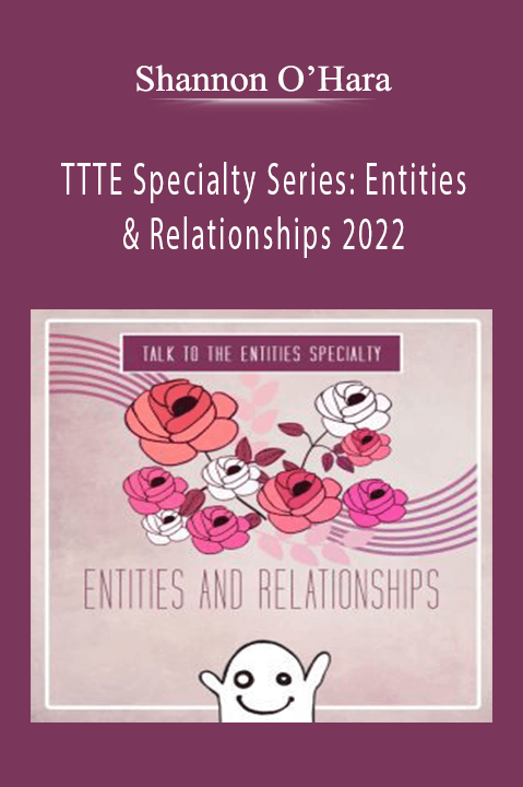 Shannon O’Hara – TTTE Specialty Series Entities & Relationships 2022