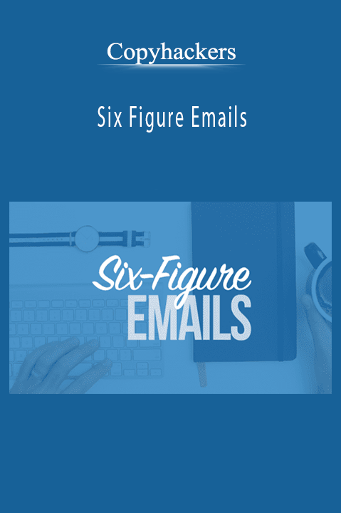 Copyhackers – Six Figure Emails