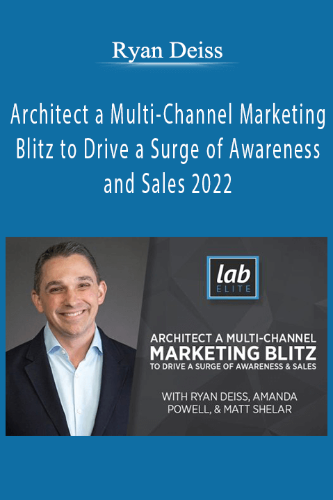 Ryan Deiss – Architect a Multi-Channel Marketing Blitz to Drive a Surge of Awareness and Sales 2022
