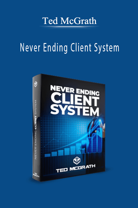 Ted McGrath – Never Ending Client System