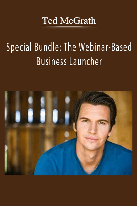 Ted McGrath – Special Bundle The Webinar-Based Business Launcher
